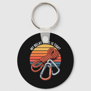 My Belay Game Is Tight Climbing Quote Keychain
