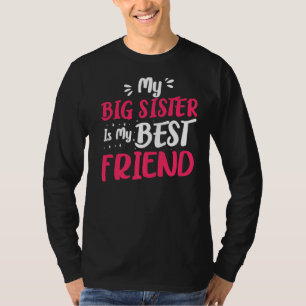 My Best Friend Big Sister For Older Sister T-Shirt