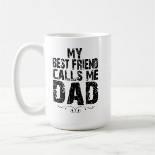 My Best Friend calls me DAD happy Birthday Mug