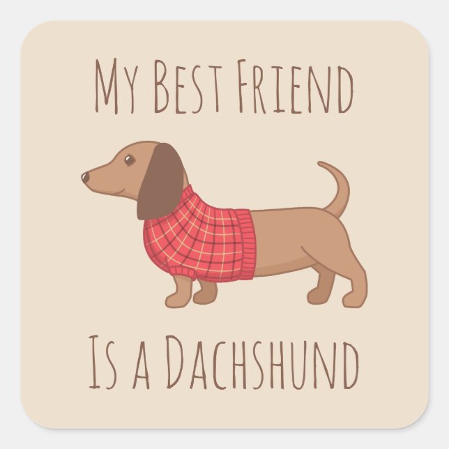 My Best Friend Dachshund Wiener Dog on Beige Square Sticker (Front)