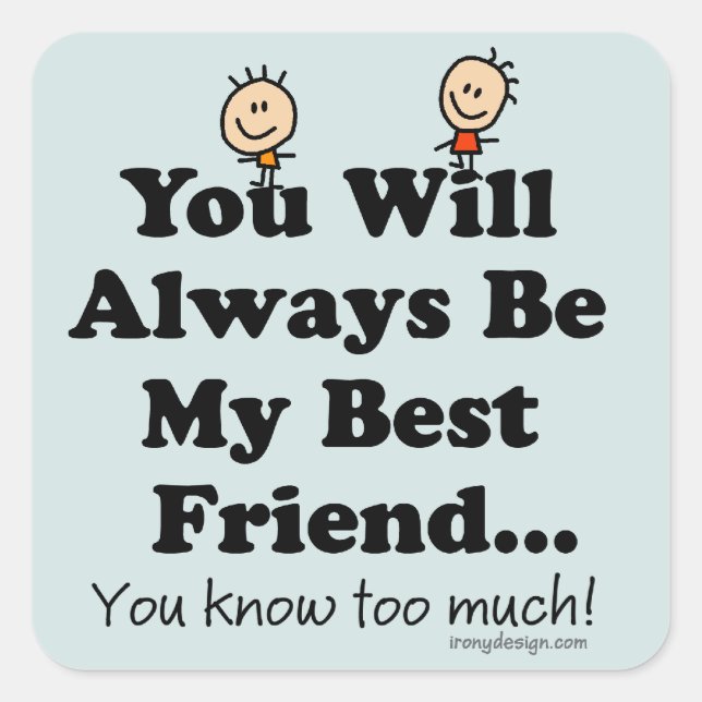 My Best Friend Funny Quote Square Sticker (Front)