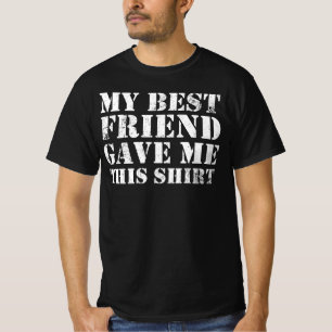 My Best Friend Gave Me This BFF Friendship T-Shirt