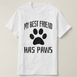 My Best Friend Has Paws - Dog Lovers T-Shirt