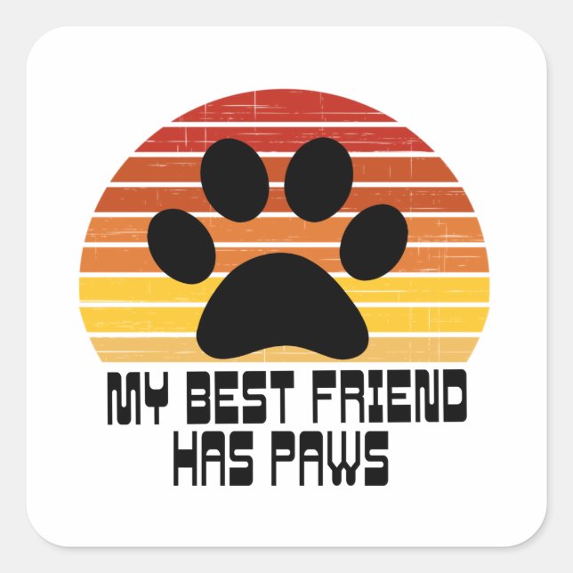 My Best Friend Has Paws      Square Sticker (Front)