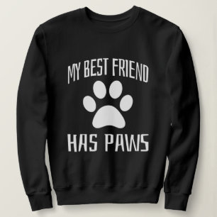 My Best Friend Has Paws Sweatshirt