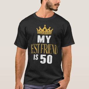 My Best Friend Is 50 Years Old 50th Birthday Party T-Shirt