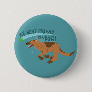 My Best Friend Is A Dog 2 Inch Round Button