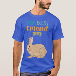My Best Friend is a Tan Rabbit Bunny Pet Lovers T-Shirt