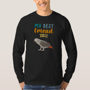 My Best Friend Is An African Grey Parrot Bird T-Shirt