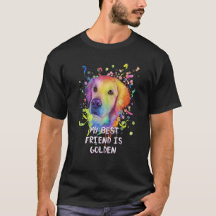 My Best Friend Is Golden Golden Retriever Humour   T-Shirt