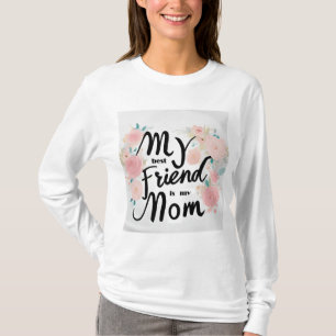 My Best Friend is My Mom - Heartfelt Women's Tee
