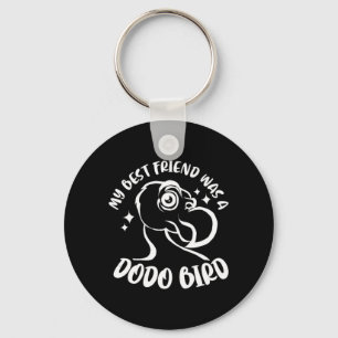 My Best Friend Was A Dodo Bird Keychain
