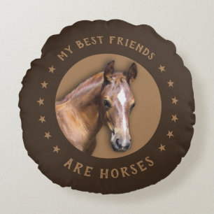 My best Friends are Horses Round Pillow