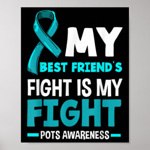 My Best Friends Fight Is My Fight Pots Awareness Poster