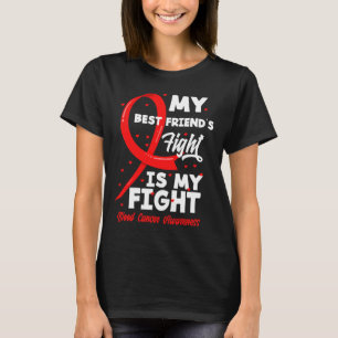 My Best Friend's Fight My Fight Blood Cancer Aware T-Shirt