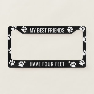 My Best Friends Have Four Feet - Pet Dog Lover's License Plate Frame