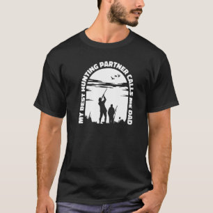 My Best Hunting Partner Calls Me Dad Proud Father  T-Shirt