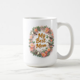 My Best Mom Floral Wreath With Birds Coffee Mug