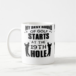 My Best Round Of Golf Starts At 19Th Hole Cool Gol Coffee Mug