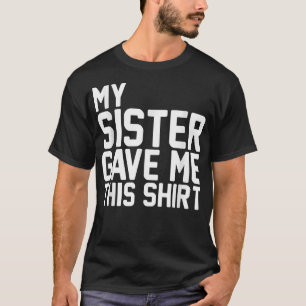 My Best Sister Gave Me ThisBFF Bestie Squad T-Shirt