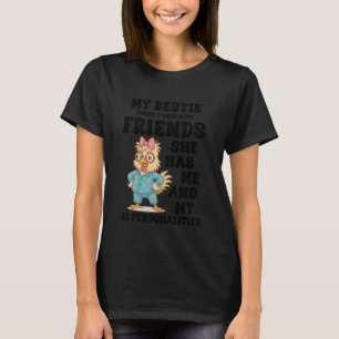 My Bestie Doesn't Need More Friends She Has Me Chi T-Shirt