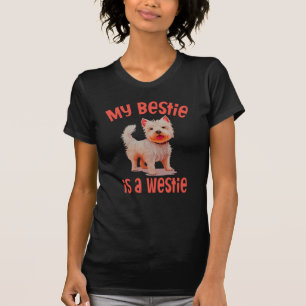 My Bestie is a Westie T-Shirt