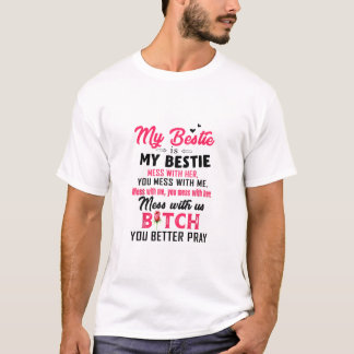 My Bestie Is My Bestie Mess With Her You Mess With T-Shirt