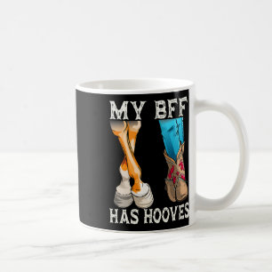 My Bff Has Hooves Funny Horses Horseback Riding Ho Coffee Mug