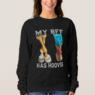 My Bff Has Hooves Horses Horseback Riding Horse Gi Sweatshirt