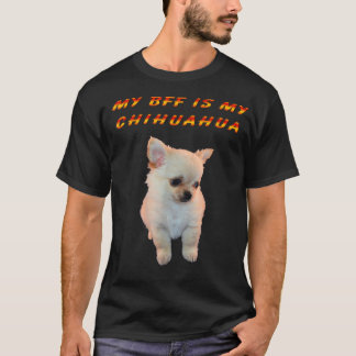 MY BFF IS MY CHIHUAHUA CHIHUAHUA tshirt 
