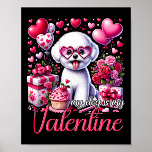 My Bichon Frise Is My Valentine Dogs Lovers Bichon Poster