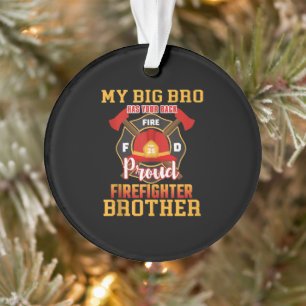 My Big Bro Has Your Back Proud Firefighter Brother Ornament