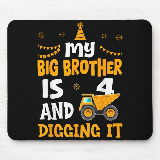 My Big Brother Is 4 4th Birthday Boy Digger Constr Mouse Pad (Front)
