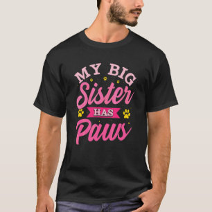 My Big Sister Has Paws Sibling Has Paws Cat Dog S T-Shirt