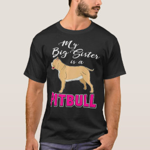 My Big Sister Is A Pitbull I Love My Pitbull Funny T-Shirt