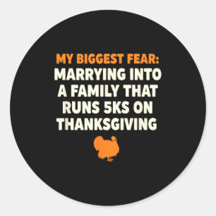 My Biggest Fear_ Marrying Into A Family That Runs Classic Round Sticker