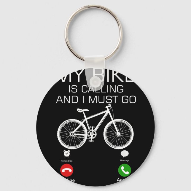 My Bike Is Calling And I Must Go Bicycle For Biker Keychain (Front)