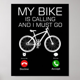 My Bike Is Calling And I Must Go Bicycle For Biker Poster
