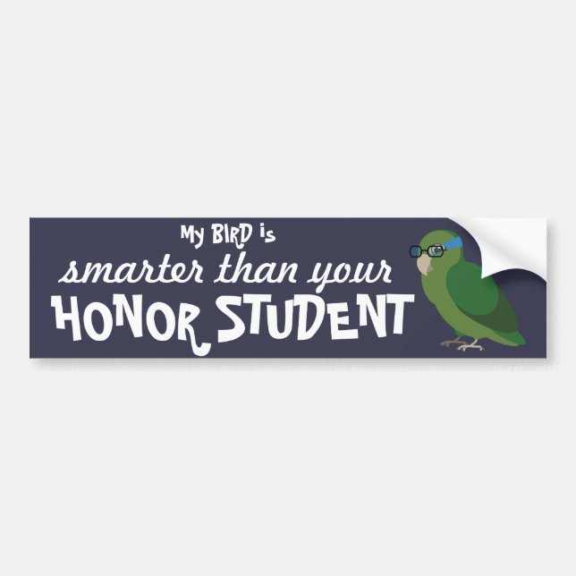 My Bird is Smarter Than Your Honour Student Bumper Sticker (Front)
