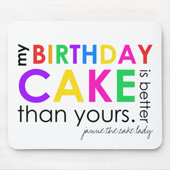 my birthday cake is better than yours mousepad (Front)