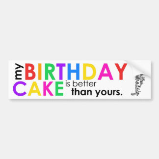 my birthday cake is better than yours sticker
