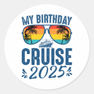 My Birthday Cruise 2025 Party Cruise Birthday Vaca Classic Round Sticker