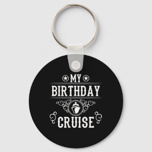 My Birthday Cruise Ship Boat Funny Cruising Vacati Keychain