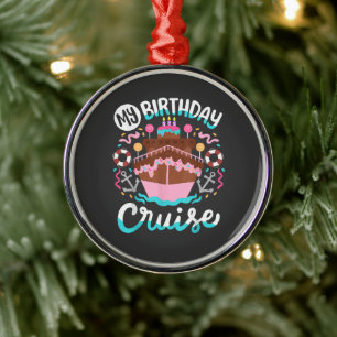 My Birthday Cruise Vacation Cruising Trip Metal Ornament