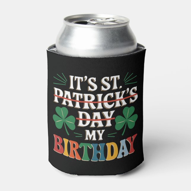 My Birthday St Patrick's Day 2025 Funny Shamrock Can Cooler (Can Front)