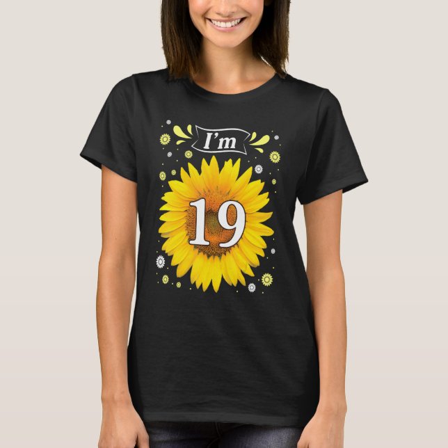 My Birthday Sunflower I'm 19 Years Old Happy To Me T-Shirt (Front)