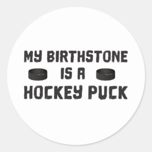My Birthstone is a Hockey Puck Classic Round Sticker
