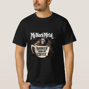 My Black Metal Darker than my Coffee T-Shirt