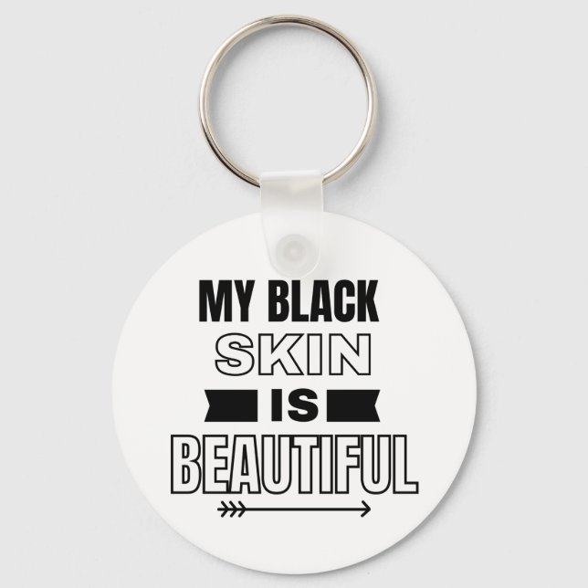 My Black Skin is Beautiful Button Keychain (Front)