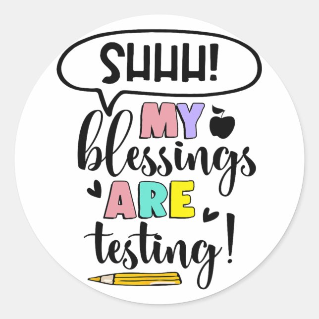 My Blessings Are Testing Funny Teacher Test Day Gi Classic Round Sticker (Front)